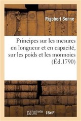 Principes Sur Les Mesures En Longueur Et En Capacit�, Sur Les Poids Et Les Monno