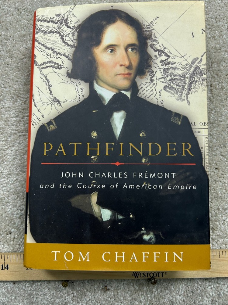 Pathfinder John Charles Frémont Tom Chaffin 2002 First Edition Hill & Wang