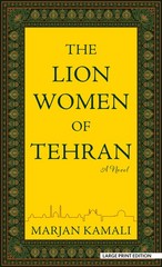The Lion Women of Tehran: A Novel