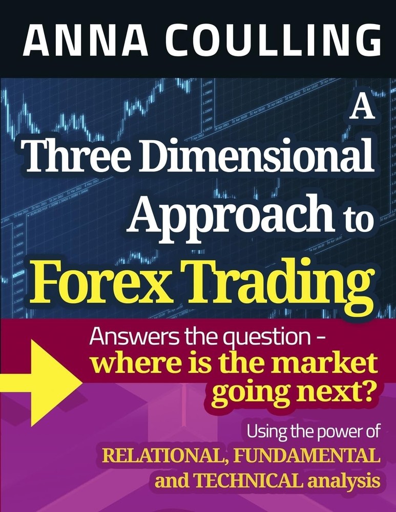 A Three Dimensional Approach To Forex Trading – paperback Coulling, Anna