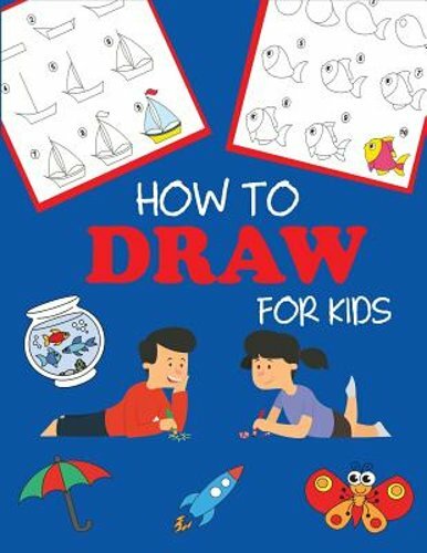 How to Draw for Kids: Learn to Draw Step by Step, Easy and Fun by Dp Kids: New
