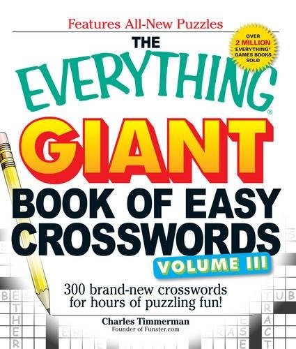 THE EVERYTHING GIANT BOOK OF EASY CROSSWORDS VOLUME 3: 300 By Charles Timmerman