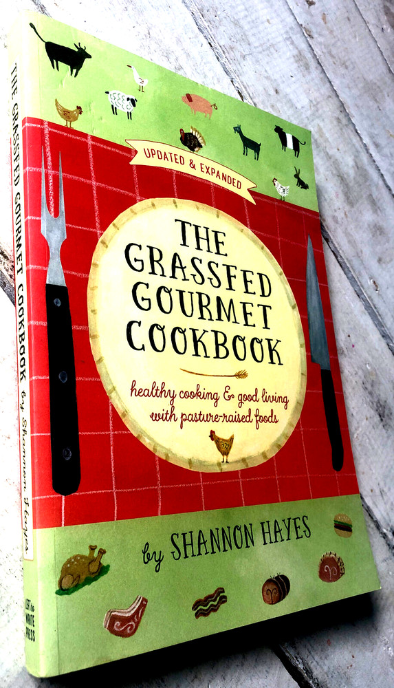 The Grassfed Gourmet Cookbook Shannon Hayes Paperback