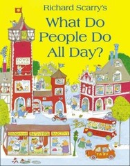 Richard Scarry’s What Do People Do All Day?. By Richard Scarry