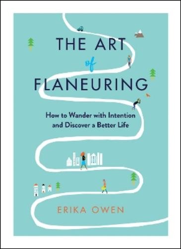 Erika Owen The Art of Flaneuring (Paperback)