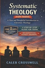Caleb Crosswell Systematic Theology for Teens (Paperback) (UK IMPORT)