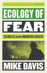 Ecology of Fear : Los Angeles and the Imagination of Disaster by Mike Davis …