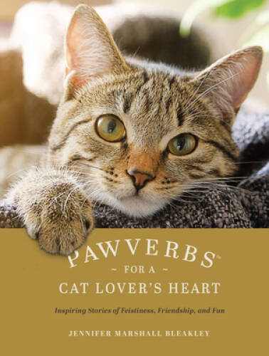 Pawverbs for a Cat Lovers Heart: Inspiring Stories of Feistiness, F – VERY GOOD