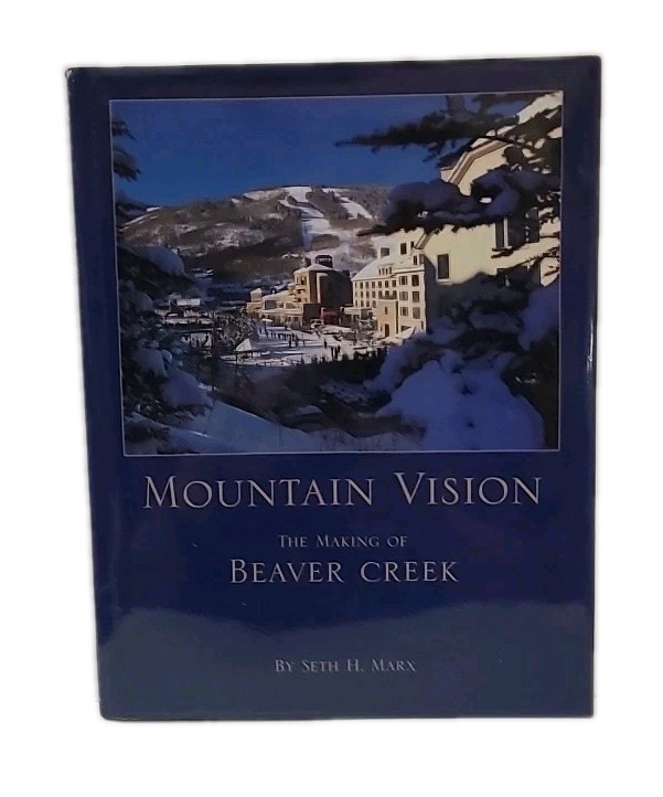 New Mountain Vision The Making of Beaver Creek by Seth Marx Rare 112 Pages