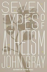 Seven Types of Atheism – Hardcover, by Gray John – Acceptable c