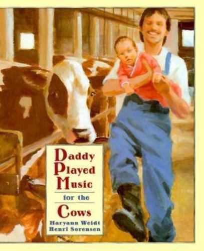 Daddy Played Music for the Cows, Sorensen, Henri,Weidt, Maryann, 9780688100575