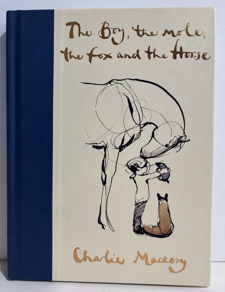 The Boy, the Mole, the Fox and the Horse by Charlie Mackesy 2019 Hardcover 1stEd