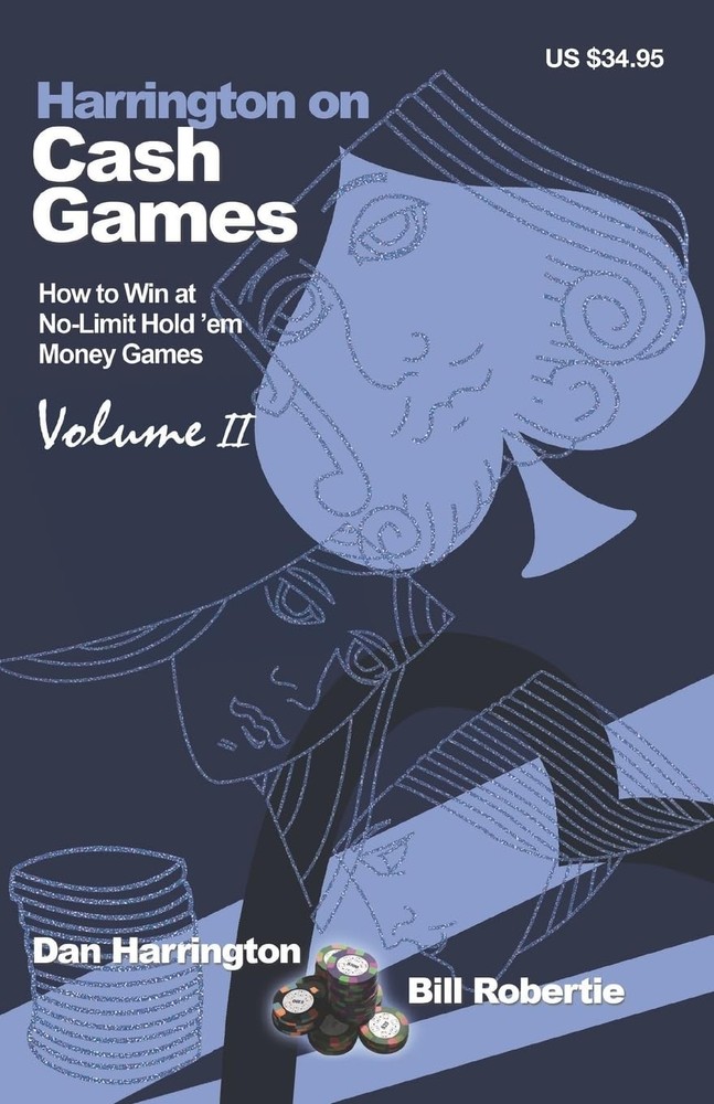 Harrington on Cash Games, Volume II: How to Play No-Limit Hold ’em Cash Game…