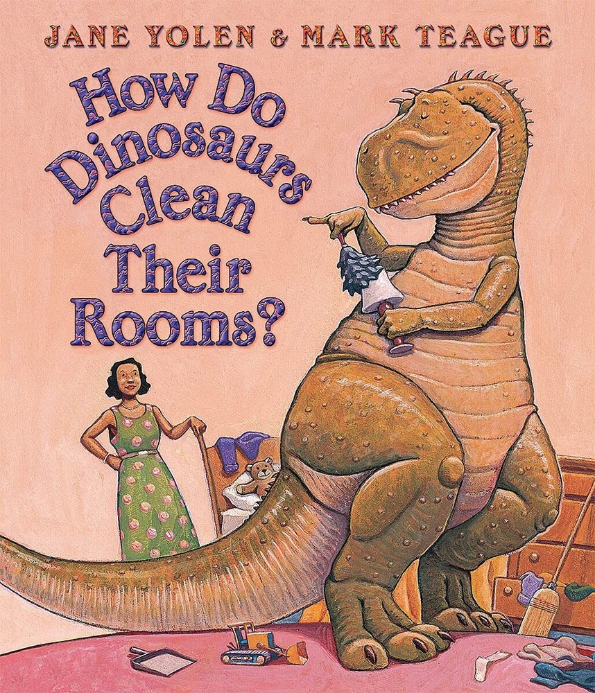 How Do Dinosaurs Clean Their Room? – board book Teague, Mark|Yolen, Jane