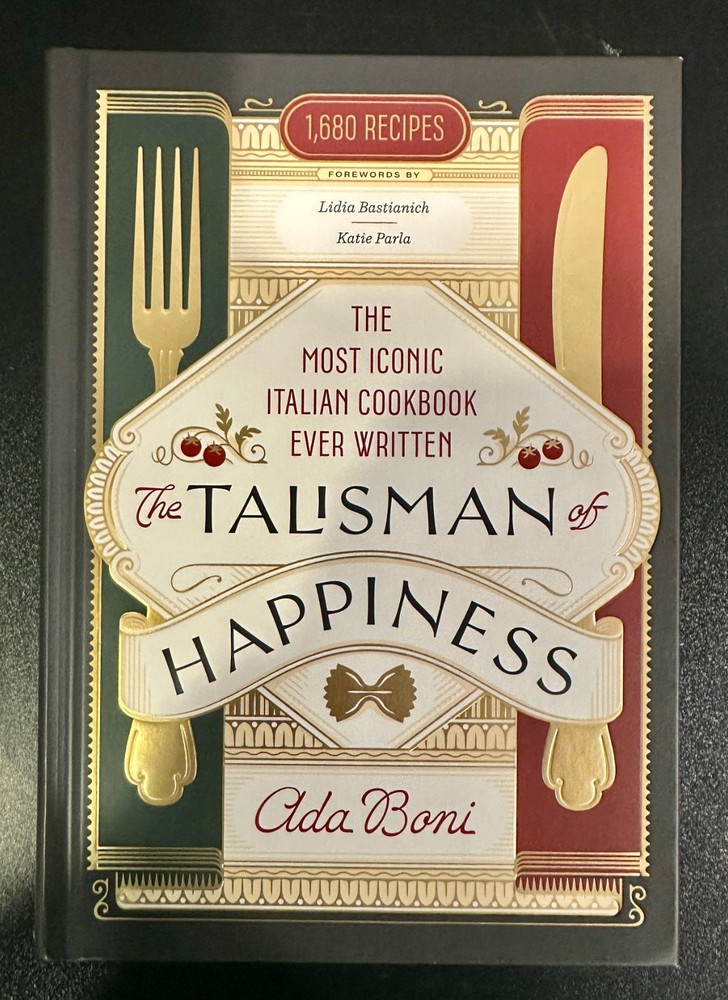 Talisman of Happiness: The Most Iconic Italian Cookbook Ever Written by Ada Boni