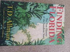 2013 Finding Florida The True History of The Sunshine State By T.D. Allman