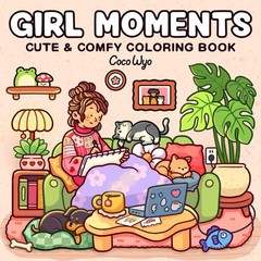 NEW Girl Moments Coloring Book for Adults and Teens Featuring Cute Cozy BOOK#584