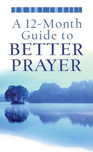 A 12-Month Guide to Better Prayer (VALUE BOOKS) – Mass Market Paperback – GOOD