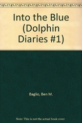 Into the Blue (Dolphin Diaries #1) by Baglio, Ben M.