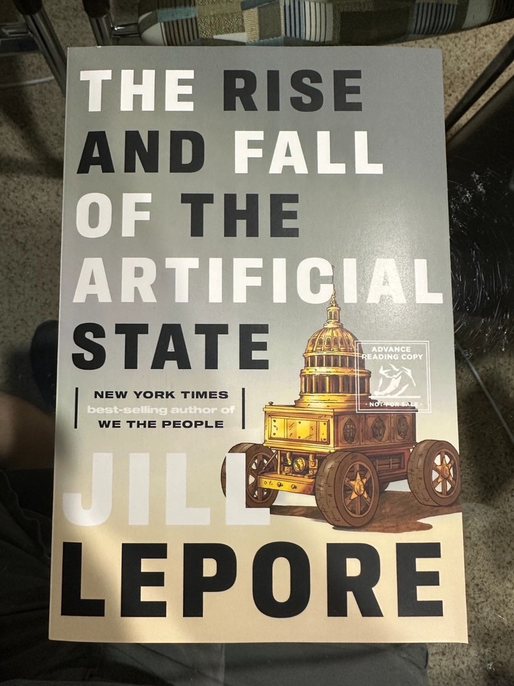 Jill Lepore The Rise and Fall of the Artificial State NEW 1st/1st ARC Paperback