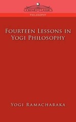 Fourteen Lessons in Yogi Philosophy – Paperback By Ramacharaka, Yogi – GOOD