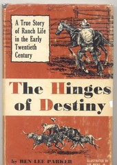 THE HINGES OF DESTINY. A True Story of Ranch Life in the Early Twentieth Cen…