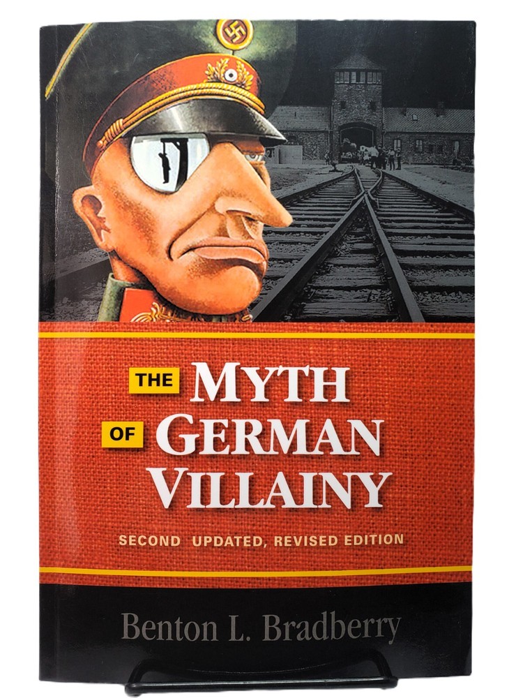 The Myth of German Villainy, Updated Revised Edition by Benton L. Bradberry