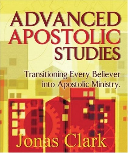 Advanced Apostolic Studies: Transitioning Every Believer into Apostolic Mini…