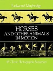 Horses and Other Animals in Motion : 45 Classic Photographic Sequ