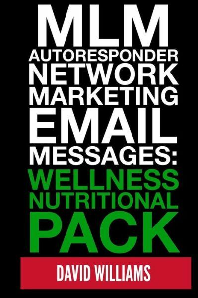 Mlm Autoresponder Network Marketing Email Messages: Wellness Nutritional Pack