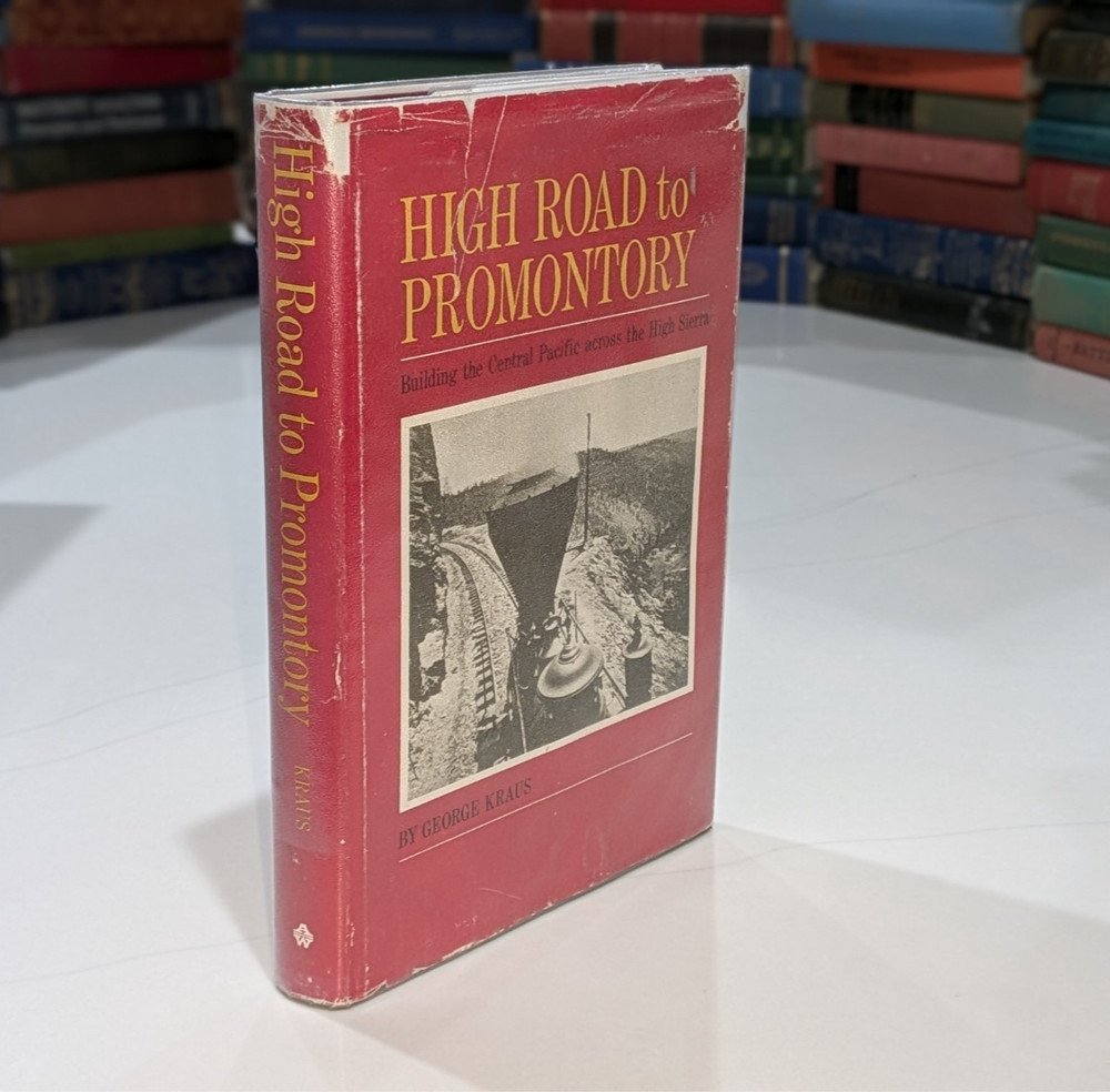 High Road to Promontory – George Kraus | 1969 | Central Pacific – HC/DJ 1st ED