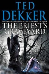 The Priest’s Graveyard – Hardcover By Dekker, Ted – GOOD