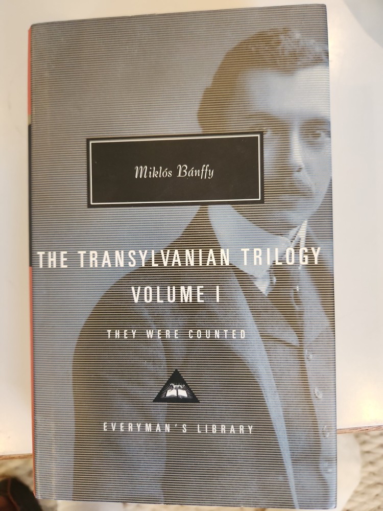 THE TRANSYLVANIAN TRILOGY, VOLUME I: THEY WERE COUNTED By Miklos Banffy EVERYMAN