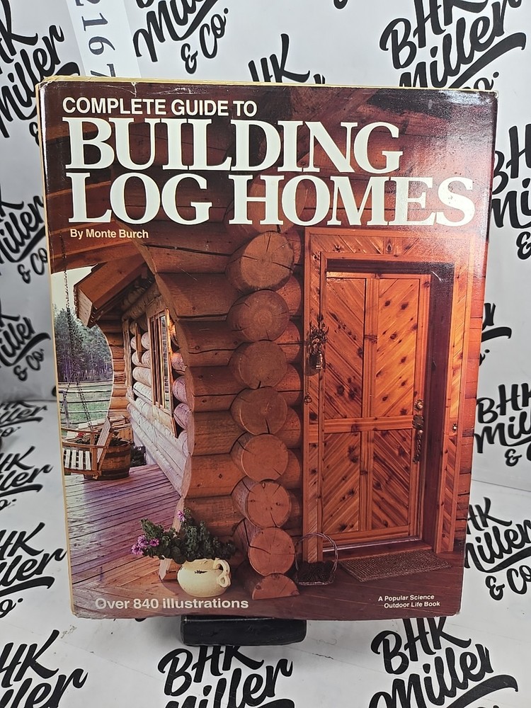 Complete Guide to Building Log Homes: Over 840 illustrations -Hardcover Vintage