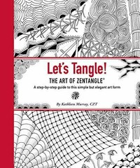 Let’s Tangle! the Art of Zentangle: – Hardcover, by Murray Kathleen – Very Good
