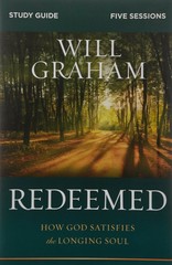 Redeemed Study Guide: How God Satisfies the Longing Soul – Graham, Will