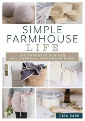 Simple Farmhouse Life: DIY Projects for – Paperback, by Bass Lisa – Very Good