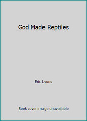 God Made Reptiles by Eric Lyons
