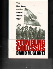 Stumbling Colossus The Red Army on the Eve of World War by David M Glantz