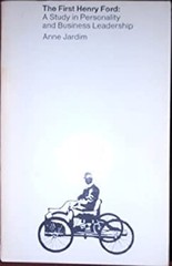 The First Henry Ford : A Study in Personality and Business Leader