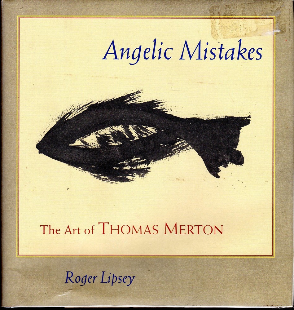 Angelic Mistakes: The Art of Thomas Merton – hardcover Roger Lipsey|Paul M. …