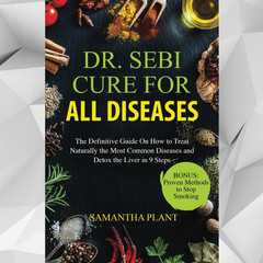 Dr. Sebi Cure for all Diseases: The Definitive Guide On How to Treat Naturally .
