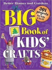 Big Book Of Kids’ Crafts: 301 Projects for Kids 4 to 12, , Good Book