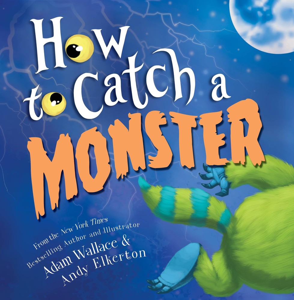How to Catch a Monster – hardcover Wallace, Adam|Elkerton, Andy