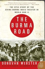 The Burma Road: The Epic Story of the China-Burma-India Theater in World War…