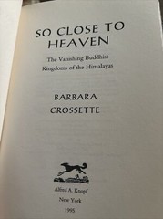 So Close To Heaven The Vanishing Buddhist Kingdoms of the Himala