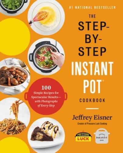 The Step-by-Step Instant Pot Cookbook: 100 Simple Recipes for Spect – ACCEPTABLE