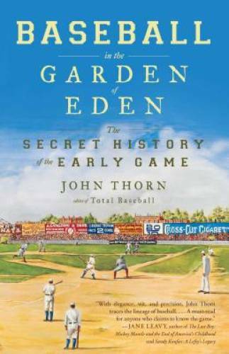 Baseball in the Garden of Eden: The Secret History of the Early Game – GOOD
