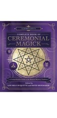 Llewellyn’s Complete Book of Ceremonial Magick: A Comprehensive Guide to the We