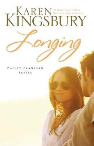 Longing (Bailey Flanigan, Book 3) – Paperback By Kingsbury, Karen – GOOD